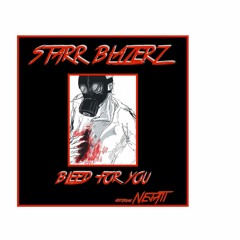 Starr Blazerz - Bleed For You Ft. Nejati