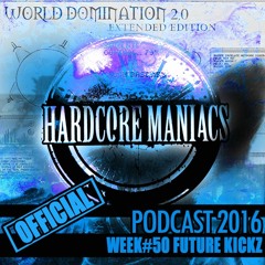 WEEK#50 Future Kickz [uptempo] - Hardcore Maniacs Official Podcast 2016