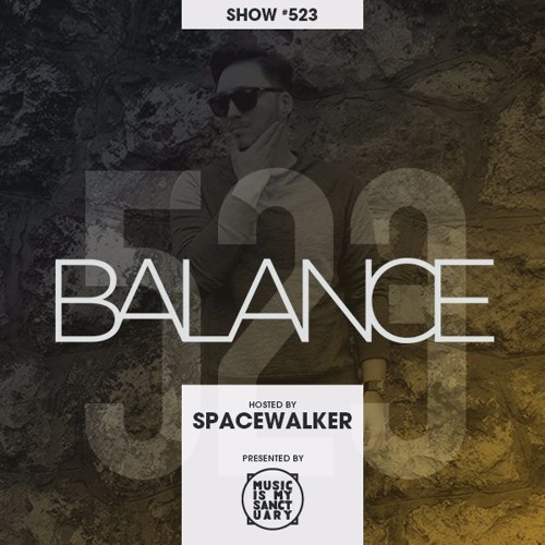 BALANCE - Show #523 (Hosted by Spacewalker)