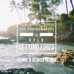 The Chainsmokers - Setting Fires ( Ft. XYLØ ) [Ronin & Olmos Remix]