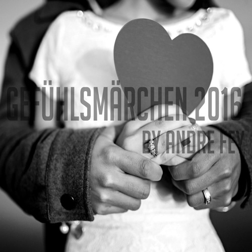 Andre Fey - Gefühlsmärchen 2016