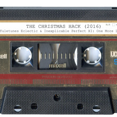The Christmas Hack — Yuletunes Eclectic & Inexplicable XI: One More Louder (Side B)