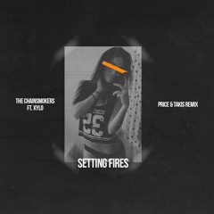 The Chainsmokers ft. XYLO - Setting Fires (Price & Takis Remix)