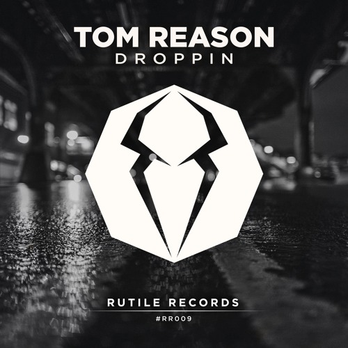 Tom Reason - Droppin (Original Mix) | ★OUT NOW★