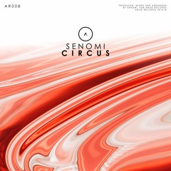 AR008 | Senomi - Circus