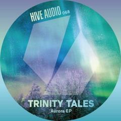 Hive Audio 068 - Trinity Tales - Aurora