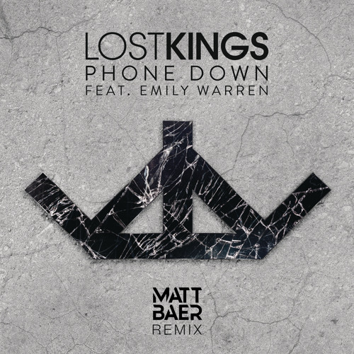 Lost Kings - Phone Down Feat. Emily Warren (Matt Baer Remix)[FREE DOWNLOAD]