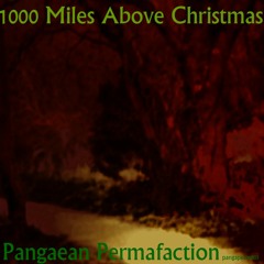 Pangaean Permafaction - 1000 Miles Above Christmas  (2016)