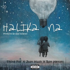 Third Flo' - Halika Na Ft. Just Hush & Ron Henley [Produced by Alas Ng Beats]