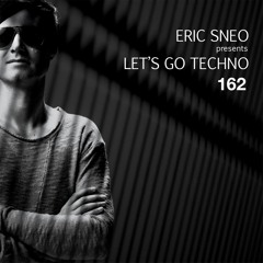 Let's Go Techno Podcast 162 with Eric Sneo