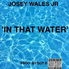 "In That Water (Dirty)" PROD. BY SGT B