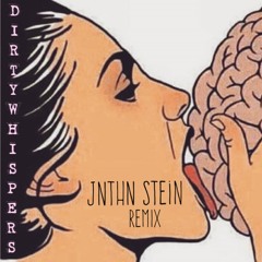 Dirty Whispers (JNTHN STEIN Remix)