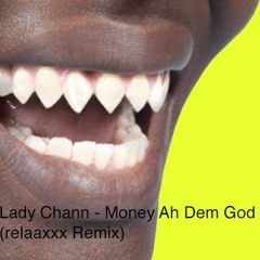 Lady Chann - Money Ah Dem God (relaaxxx Remix)FREE DOWNLOAD