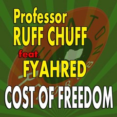 Professor Ruff Chuff Feat. Fyahred - Cost Of Freedom
