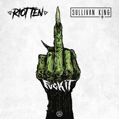 Riot Ten & Sullivan King - Fuck It