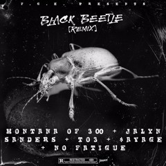 "BLACK BEATLES (REMIX)" - Montana of 300 x Jalyn Sanders x No Fatigue x $avage x TO3