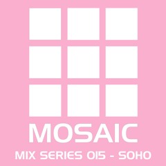 Mosaic Mix Series 015_ Soho