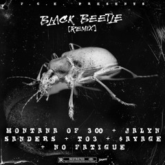 Montana Of 300 - Black Beatles (Remix) (Feat. Jalyn Sanders, Talley Of 300, $avage & No Fatigue)