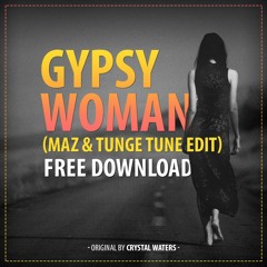 Gypsy Woman (Maz & Tunge Tune EDIT) - Crystal Waters