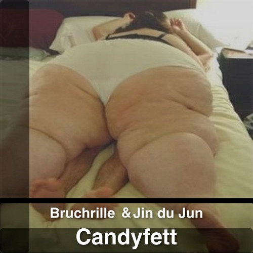 Bruchrille &Jin Du Jun - Candyfett (Original Mix) [Preview]
