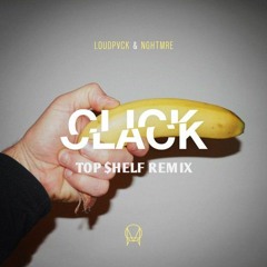 NGHTMRE X LOUDPVCK - Click Clack (TOP $HELF Flip)