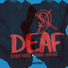 DIZ7RICT feat. Kerwin Du Bois x Skinny Fabulous - Deaf
