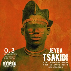 JeyDa - TSAKIDI ( Feat YounGust Dandy)(Prod. By Volexu's Beatz & BoyScootZer)