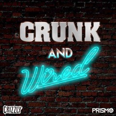Crizzly X Prismo - Crunk & Wired