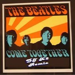 Beatles Come Together (DJ X2 Remix)