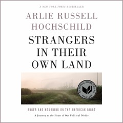 Strangers In Their Own Land by Arlie Russell Hochschild, Narrated by Suzanne Toren
