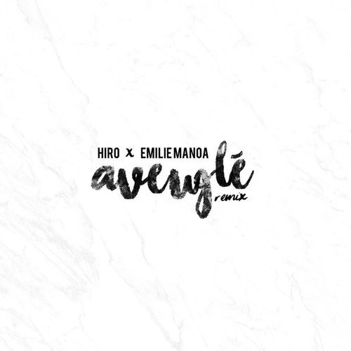 Aveuglé Remix Hiro x Emilie Manoa
