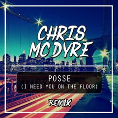 Posse (I Need You On The Floor) (Chris Mc Dyre Remix)