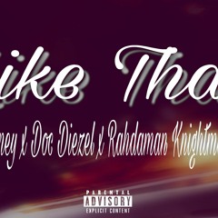 Like That (Ft. Jay-Money x Doc Diezel x Rahdaman Knightmare & Tazz)