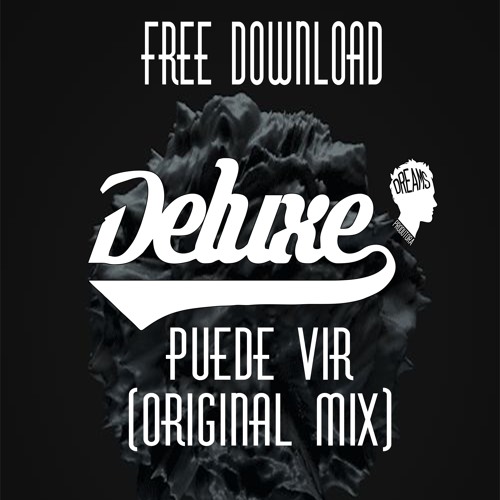 Deluxe - Puede Vir (Original Mix)FREE DOWNLOAD!!!