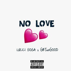 Ain't No Love Pt. 2 (Lucci Sosa & GBTwoGood)