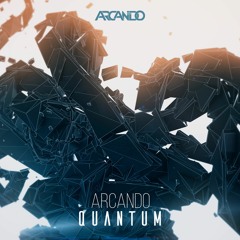 Arcando - Quantum (Original Mix) [OUT NOW!]