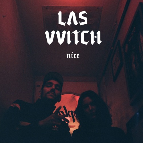 Stream LAS VVITCH (i) NICE by LAS VVITCH | Listen online for free on  SoundCloud