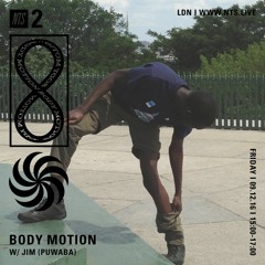 NTS - Body Motion 9th December 2016 (Part 2: Jim (Puwaba))