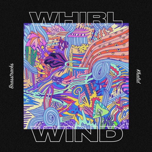 Khalid X Brasstracks - Whirlwind #songsfromscratch