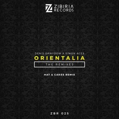 Denis Dawydow X Simon Aces - Orientalia (Hat&Cakes Remix)