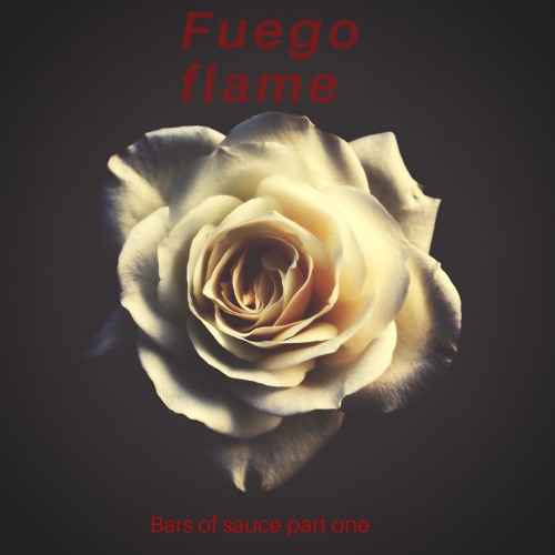 Fuego Flame - Bars of Sauce (No Hook)