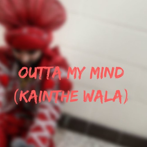 Outta My Mind (Kainthe Wala)