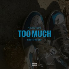 Too Much (Prod. JoeDirt)
