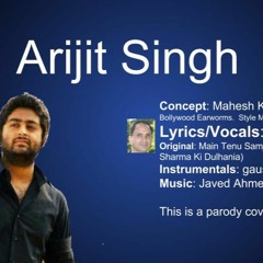 Arijit Singh (Main Tenu Samjhawan Ki) Parody