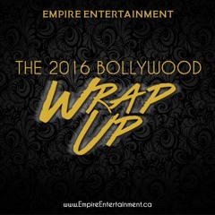 Empire Entertainment 2016 Bollywood Wrap Up Podcast
