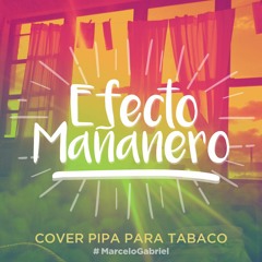 Efecto Mañanero (Pipa para Tabaco Cover) Marcelo Gabriel