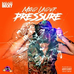 Mind Under Pressure-Bad Azz Becky