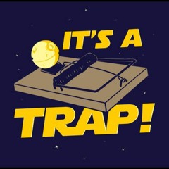 It's a Trap!