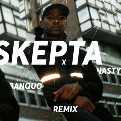 SKEPTA X BANQUO - NASTY REMIX