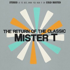 Mister T. - The Return Of The Classic (Cold Busted)